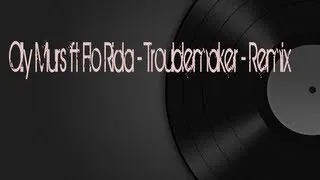 Olly Murs ft Flo Rida - Troublemaker - Remix