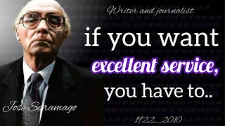 Best quotes from Portuguese writer and journalist José Saramago who has life solutions