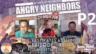 Crit Camp Zombicide EP95 Angry Neighbors M10: East Yates Asylum - P2