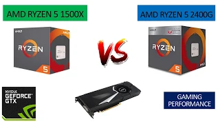 Ryzen 5 1500X vs Ryzen 5 2400G - GTX 1080 8GB - Benchmarks Comparison