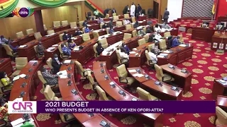 Who presents the 2021 budget in the absence of Ken Ofori-Atta ? | Citi Newsroom