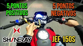 SHINERAY JEF 150S 2024 PONTOS POSITIVOS E NEGATIVOS