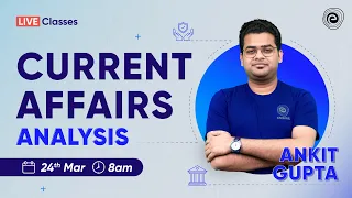 24 March 2023 Current Affairs | Daily Current Affairs | Current Affairs Today | Ankit Gupta | Embibe