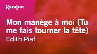 Mon manège à moi (Tu me fais tourner la tête) - Edith Piaf | Karaoke Version | KaraFun