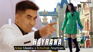 Noker Meretov & Boburbek Arapbaev - Hayrana (Official Video 2022)