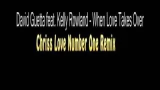 David Guetta Feat. Kelly Rowland - When Love Takes Over (Chriss Love Number One Remix)