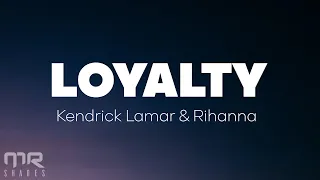 Kendrick Lamar - Loyalty (Lyrics) ft. Rihanna