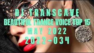 🎵🎵 ▶▶ DJ Transcave - Beautiful Trance Voice Top 15 (2022) - 034 - May 2022 ◄◄ 🎵🎵