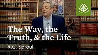 The Way, the Truth, & the Life: Knowing Christ - The I AM Sayings of Jesus with R.C. Sproul