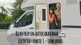 Roadtrip🚐 - Escocia en autocaravana- Parte 1 -LOWLANDS