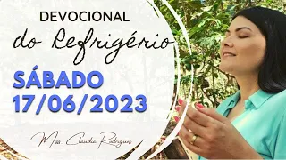 17/06/2023 - Devocional do Refrigério - reflexão e oração de hoje - Missionária Cláudia Rodrigues.