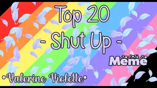 Top 20 - Shut Up - Meme || Gacha Life & Gacha Club || •Valerine Violette•