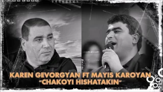 Karen Gevorgyan ft  Mayis Karoyan - Chakoyi Hishatakin