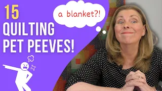 15 Quilting Pet Peeves Every Quilter Can Relate To!