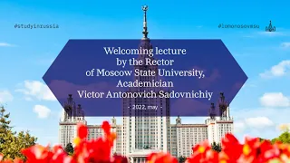 Welcoming lecture by the Rector of Moscow State University, Academician Victor Sadovnichiy