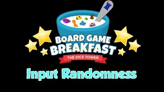 Board Game Breakfast - Input Randomness