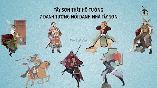 Tây Sơn Thất Hổ Tướng - 7 Danh Tướng Của Nhà Tây Sơn