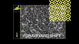NIK P - Graveyard Shift