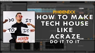 HOW TO MAKE TECH HOUSE LIKE (ACRAZE - DO IT TO IT)