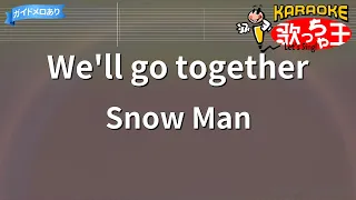 【カラオケ】We'll go together/Snow Man