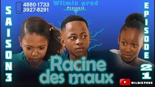 LA RACINE DES MAUX SAISON 3 PART 21. WILMIX PROD FEYTON 2022