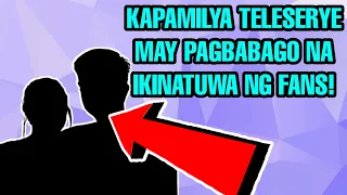 KAPAMILYA TELESERYE MAY MATINDING PAGBABAGO! ABS-CBN FANS NATUWA DIUMANO! KAALAMAN DITO...