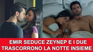 Anticipazioni Endless Love : EMIR SEDUCE ZEYNEP E PASSANO LA NOTTE INSIEME MA HA UN PIANO DIABOLICO