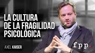 Axel Kaiser | La cultura de la fragilidad psicológica