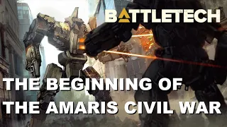 BATTLETECH: The Beginning of The Amaris Civil War