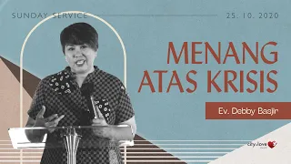 Menang Atas Krisis - Ev. Debby Basjir | 25/10/20 | Sunday Service