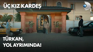 Türkan, kimi seçecek? Üç Kız Kardeş 22. Bölüm