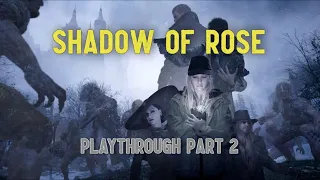 Shadows of Rose Pt 2