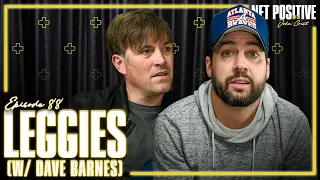 Leggies (w/ Dave Barnes) | Net Positive with John Crist