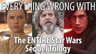 Everything Wrong With The ENTIRE Star Wars Sequel Trilogy