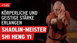 Körper und Geist trainieren | Shaolin-Meister Shi Heng Yi im Interview