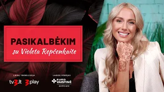 PASIKALBĖKIM su Violeta Repčenkaite