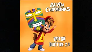 Witch Doctor 2.0 ~The Chipmunks and The Chipettes