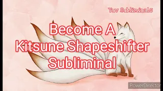 Become A Kitsune Shapeshifter Subliminal