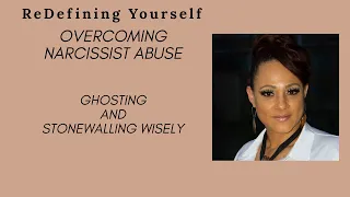 Narcissist - ghosting and stonewalling