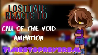 LOSTTALE reacts to Call Of The Void Animation|TimeStopReversal