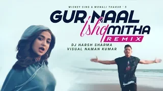 GUR NAAL ISHQ MITHA (REMIX) | LOCKDOWN | MICKEY SINGH & MONALI THAKUR | DJ HARSH SHARMA