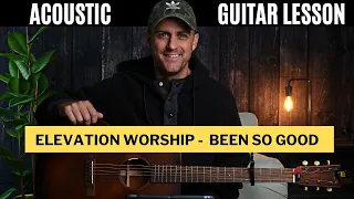 Been So Good (ft. Tiffany Hudson) | Elevation Worship | Acoustic Guitar Lesson with Chords & Lyrics