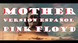 Pink Floyd Mother, Version en español by Miguel Devini