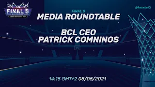 Final 8 - Media Roundtable with BCL CEO Patrick Comninos | Basketball Champions League 20/21