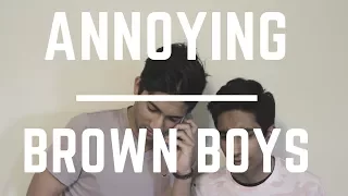 ANNOYING BROWN BOYS