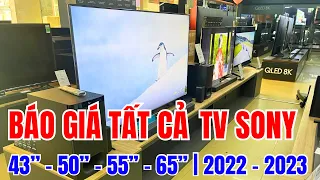 BÁO GIÁ TẤT CẢ | TV 43, 50, 55, 65 inch của SONY đời 2022 và 2023