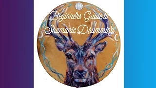 Shamanic Drumming -  A Beginners Guide