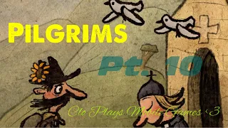 Pilgrims Pt. 10