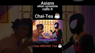 Asians reaction when someone calls it chai tea