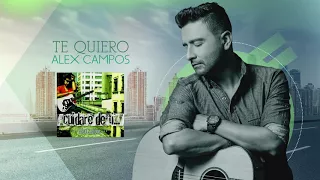 Te quiero (Cuidaré de ti) - Alex Campos | Audio Oficial